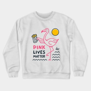 Flamingo and Beer, Pink Lives Matter Crewneck Sweatshirt